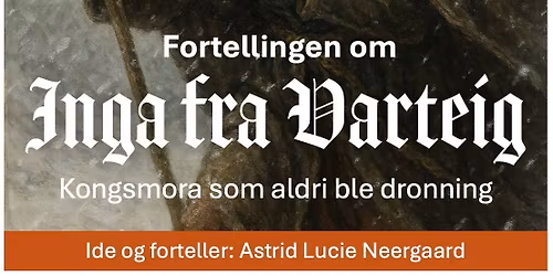 \ud83d\udc51Inga fra Varteig - Kongsmora som aldri ble dronning \ud83d\udc51 
