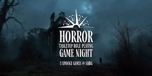 Horror TTRPG Game Night @ SQBG