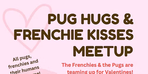 Pug Hug and Frenchie Kisses Meetup