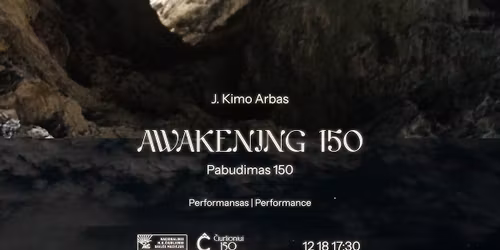J. KIMO ARBAS PERFORMANSAS \u201eAWAKENING 150 | PABUDIMAS 150\u201c