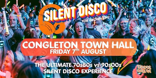 Summer SILENT Disco Party  CONGLETON  Town Hall