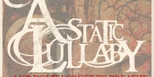 A Static Lullaby: ..And Don't Forget to Breathe