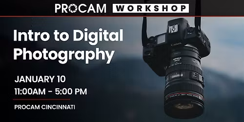 Intro to Digital Photography Workshop - PROCAM Cincinnati