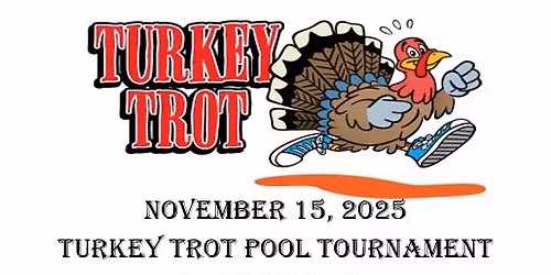 Turkey Trot Pool Tournament\/Blood Mary Bar
