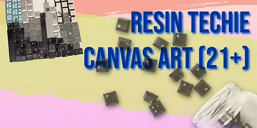 Craft-n-Sip: Resin Techie Canvas Art for Adults (21+)