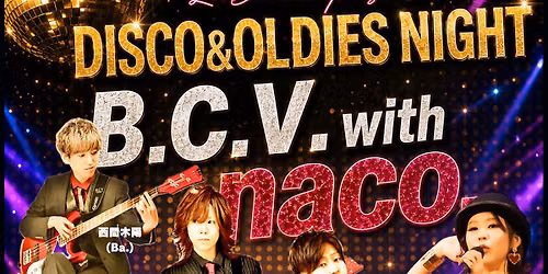 B.C.V. With naco.\u3000 \u30aa\u30fc\u30eb\u30c7\u30a3\u30fc\u30ba\uff06\u30c7\u30a3\u30b9\u30b3\u3000\u30ca\u30a4\u30c8!