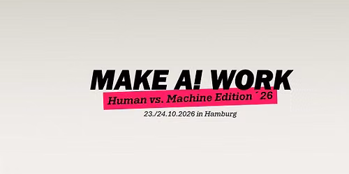 MAKE AI WORK - The Human vs. Machine Edition \u00b426