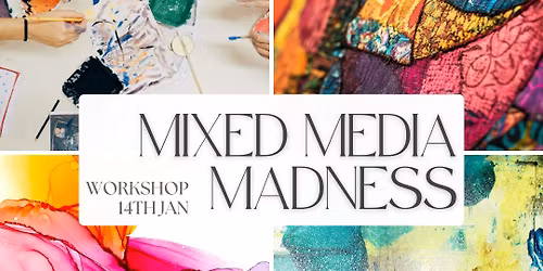 Wednesday 14th Jan: Mixed Media Madness School Holiday