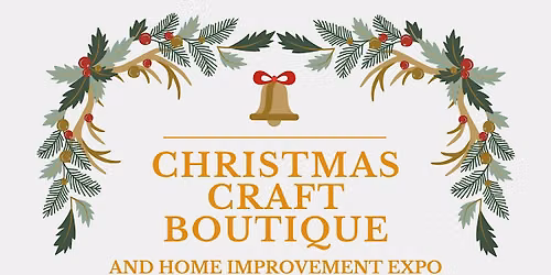 Christmas Craft Boutique & Home Improvement Show