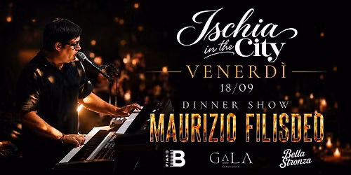 Ischia in the City l Maurizio Filisdeo | Venerdì 18/09 Dinner Show
