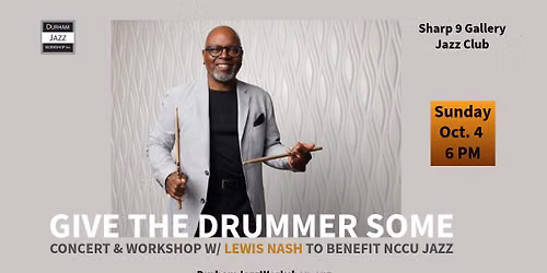 Give the Drummer Some Concert & Workshop w\/Lewis Nash to benefit NCCU Jazz