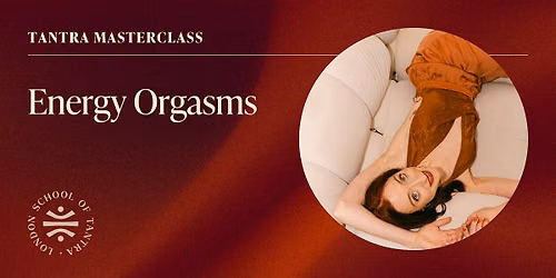 Tantra Masterclass: Energy Orgasms