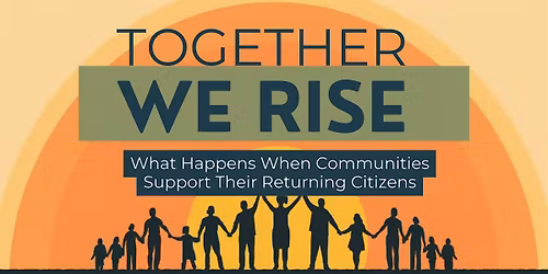 Together We Rise: A Community Forum for Second Chances