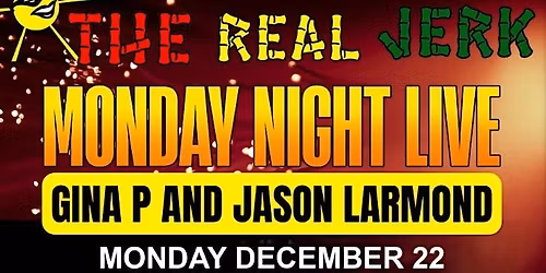 Monday Live at The Real Jerk Restaurant with Gina P and Jason Larmond