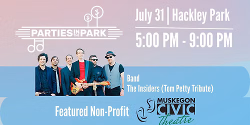 Parties in the Park - Muskegon Civic Theatre + The Insiders (Tom Petty Tribute)