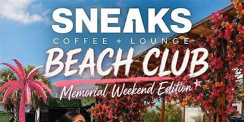 Sneaks Beach Club: Memorial Day Edition