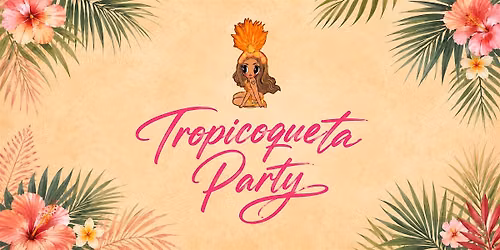 Tropicoqueta Party @ The Boutique