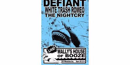 Defiant, White Trash Romeo and The NightCry!!!  Live at Wally\u2019s!!!
