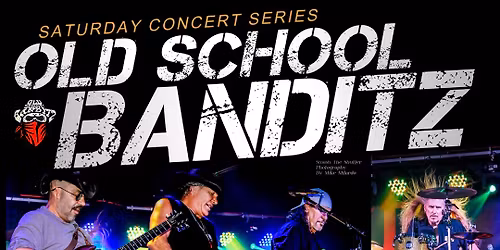 Saturday Concert Series w\/ Old School Banditz!