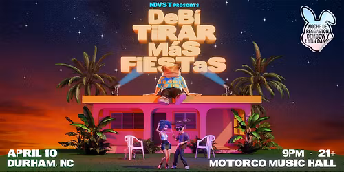 DEB\u00cd TIRAR M\u00c1S FIESTAS - DURHAM (21+)