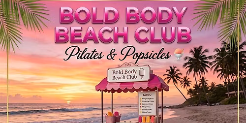 BOLD BODY BEACH CLUB| Pilates and Popsicles