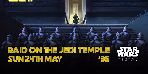 Raid on the Jedi Temple - Star Wars Legion Tournament