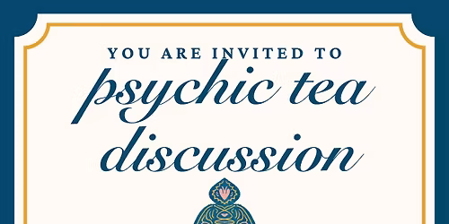 Psychic Tea discussion