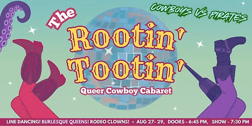 The Rootin' Tootin' Queer Cowboy Cabaret: Pirates Vs. Cowboys
