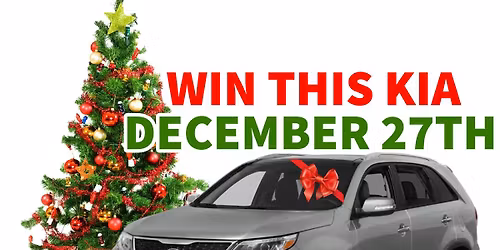 CHRISTMAS KIA GIVEAWAY - SAT. DEC. 27TH