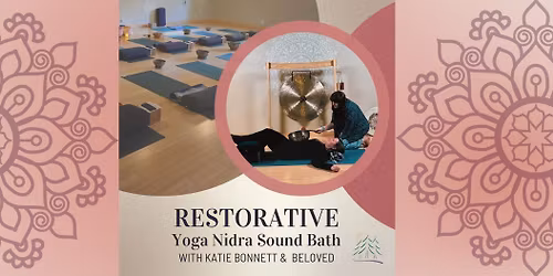 Restorative Yoga Nidra Soundbath, a Workshop: In Studio with Katie Beloved & Katie Bonnett