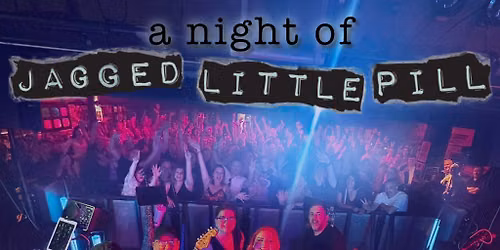 A Night of Jagged Little Pill at The International, Leicester