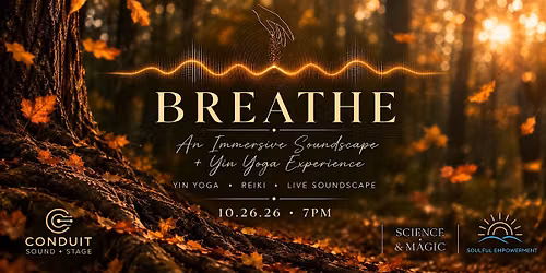 Breathe: A Yin Yoga & Immersive Soundscape Experience