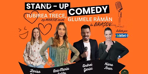 Brasov: ,,Iubirea trece, glumele raman\u201d Stand-up cu Cali\u021ba, Garici, Kiara si B\u0103nu\u021b\u0103