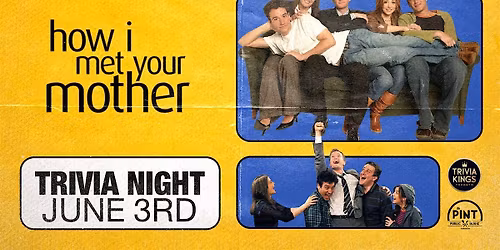 How I Met Your Mother  Trivia Night @ The Pint Upper Deck!