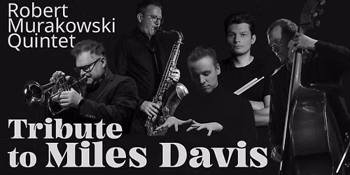 Robert Murakowski Quintet- Tribute to Miles Davis