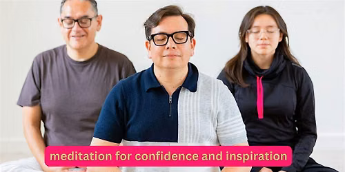 Kitchener Meditation Class - Meditations for Confidence & Inspiration