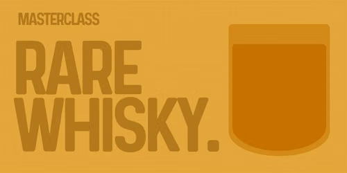 Masterclass: Rare Whisky.