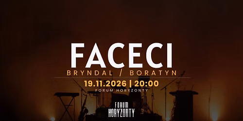 FACECI - Bryndal \/ Boratyn | Koncert | Forum Horyzonty