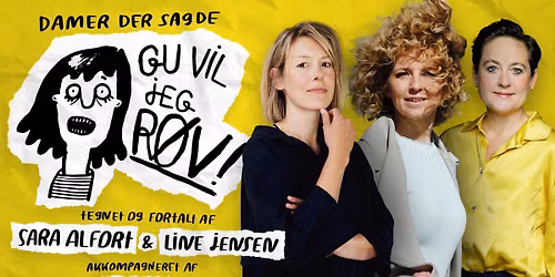 Damer, der sagde "Gu vil jeg r\u00f8v!" \u2013 med Sara Alfort, Line Jensen og Dorthe Gerlach | Aarhus