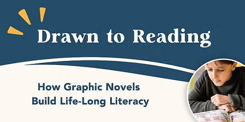 Drawn to Reading: How Graphic Novels Build Life-Long Literacy