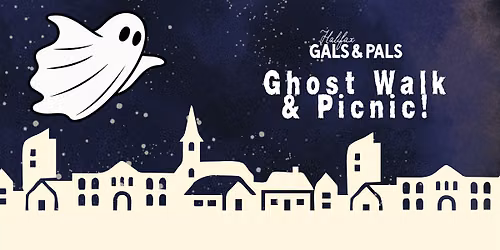 Halifax Gals & Pals: Picnic and Ghostwalk