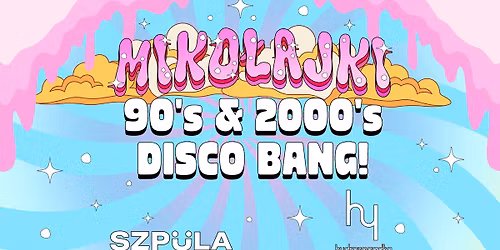 MIKO\u0141AJKI 90's & 2000's DISCO BANG! by SZPULA! w Hydrozagadce