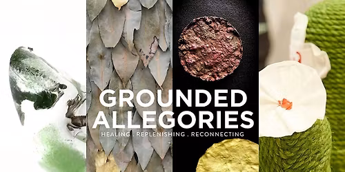 Grounded Allegories: Healing, Replenishing, Reconnecting