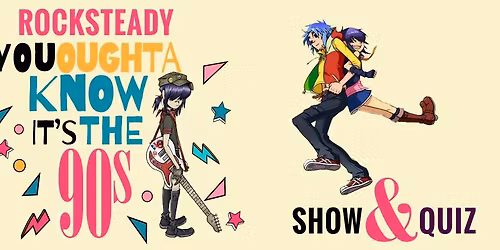 Rocksteady's - You Oughta Know It's The 90S! - Show & Quiz