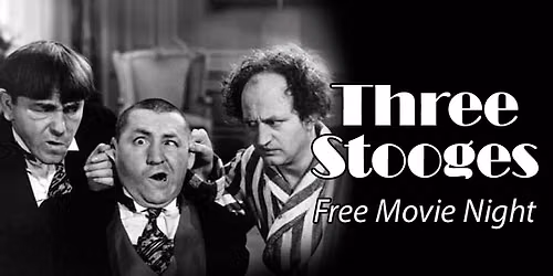 Three Stooges Festival - Free Movie Night