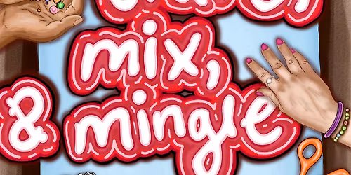 Craft, Mix & Mingle: Friends who Craft Together, Stay Together | 20+