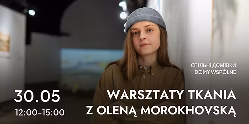 WARSZTATY TKANIA \u2502 Familijne zaj\u0119cia z Olen\u0105 Morokhovsk\u0105 na wystawie \u201e\u0421\u043f\u0456\u043b\u044c\u043d\u0456 \u0434\u043e\u043c\u0456\u0432\u043a\u0438\/Domy wsp\u00f3lne\u201d