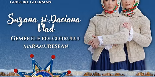 \u201cSUB FEREASTR\u0102 LA OM BUN!\u201d- Turneul na\u021bional de colinde sus\u021binut de Suzana \u0219i Daciana Vlad!\u201d