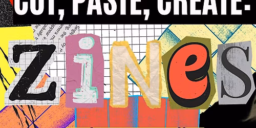 FREE: CUT, PASTE, CREATE ZINES!