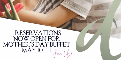 Mother's Day Buffet, Sunday May 10th